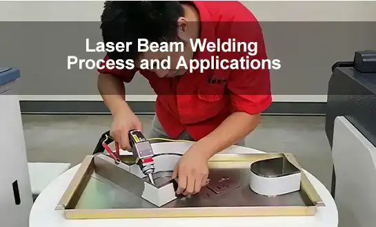 Laser Beam Welding Process and Applications